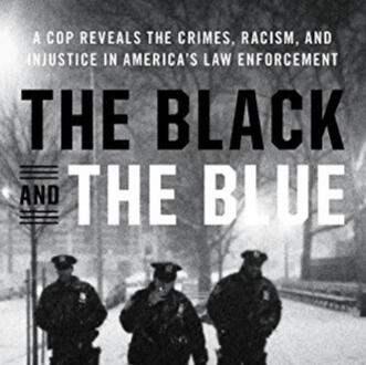 The Black and the Blue: A Cop Reveals the Crimes, Racism